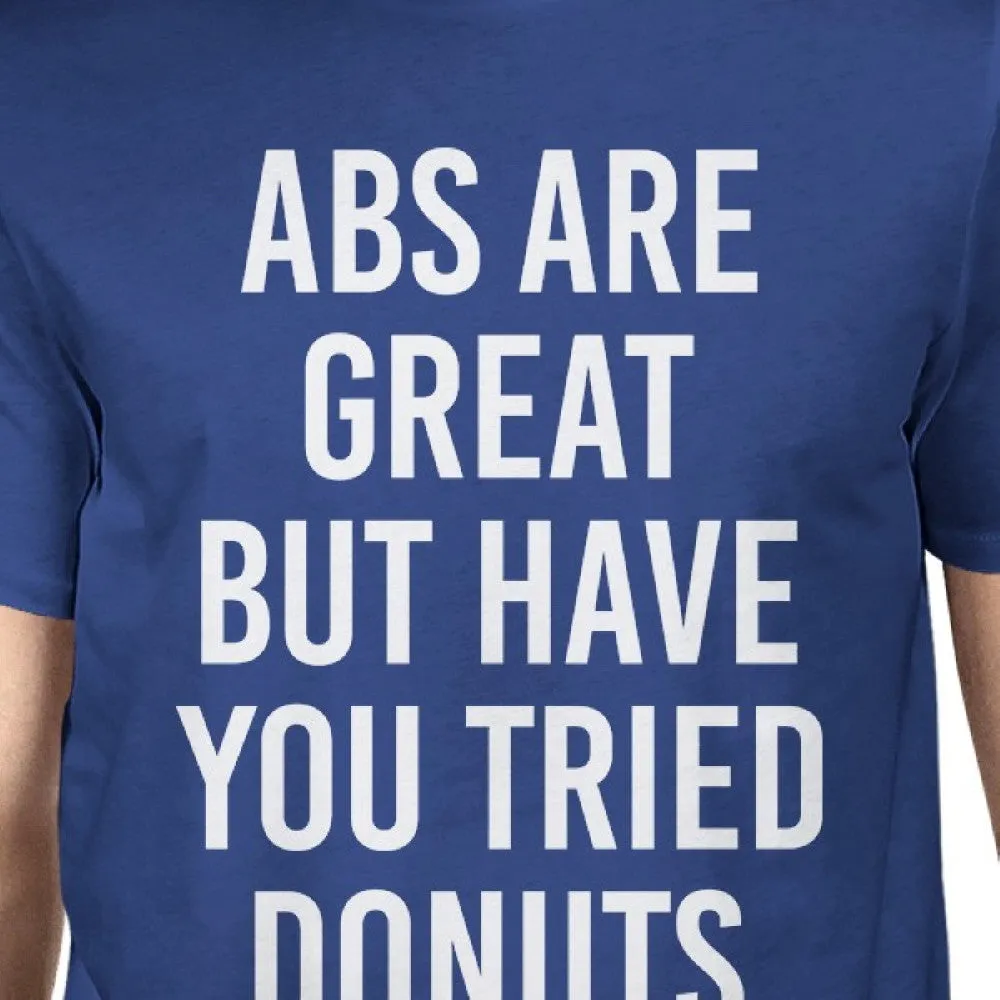 Abs Are Great But Tried Donut Unisex Royal Blue Tops T-shirt