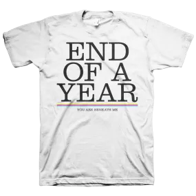 End Of A Year "You Are Beneath Me" White T-Shirt