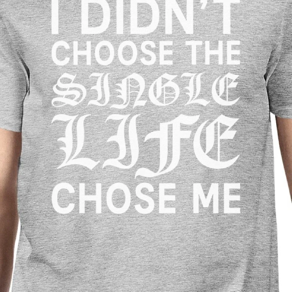 Single Life Chose Men's Heather Grey T-shirt Witty Quote Soft Feel